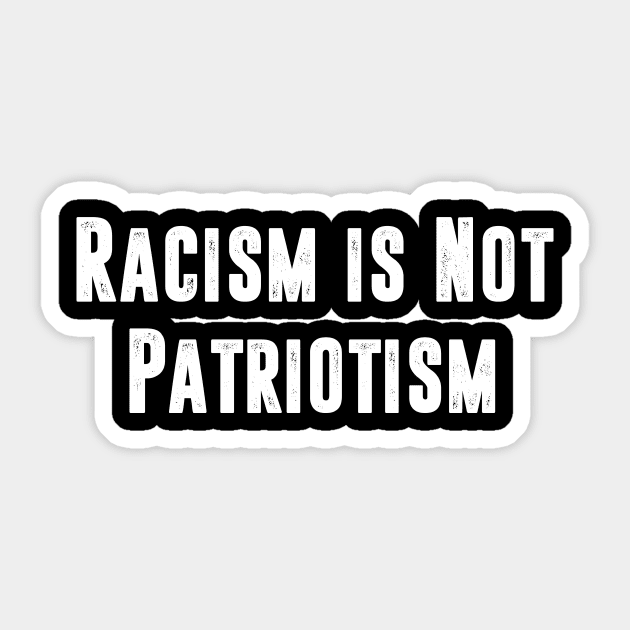 Racism is not Patriotism Sticker by Mikey